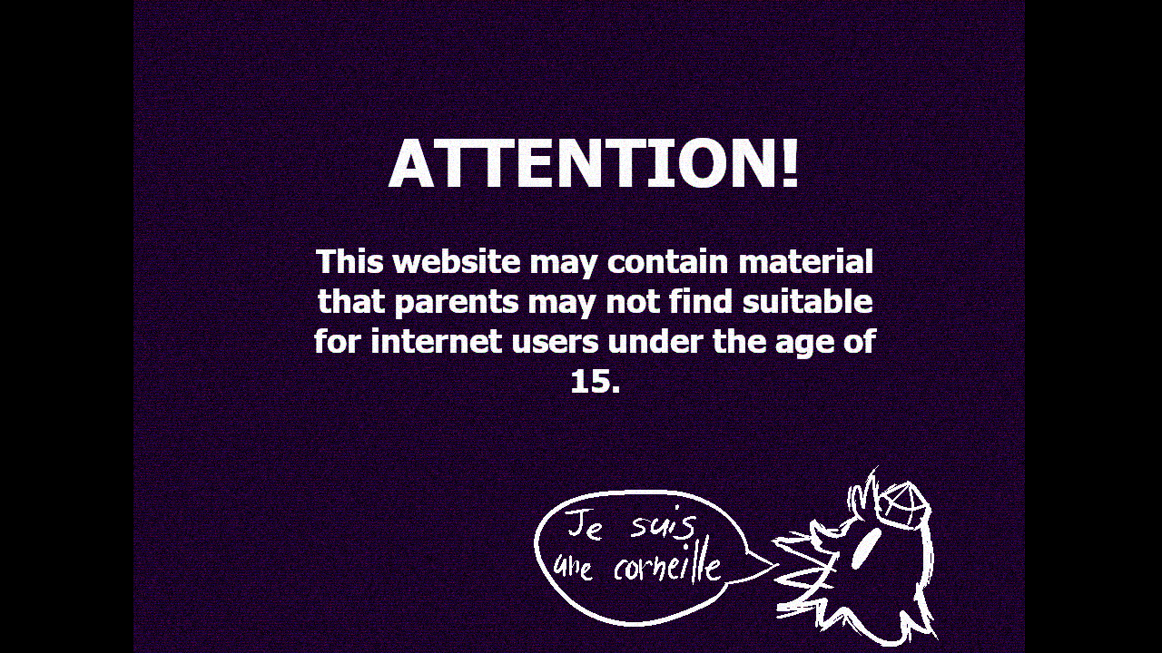 Disclaimer for the website you're about to enter. Text reads'This website may contain material that parents may not find suitable for internet users under the age of 15'. The bottom right corner of the image contains a sketch of a crow wearing a tengu hat with a speech bubble that reads 'I am a crow' in French.